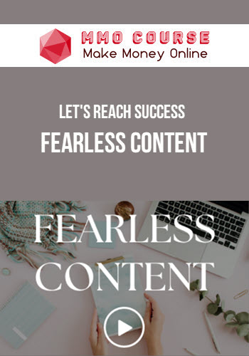 Let's Reach Success – Fearless Content