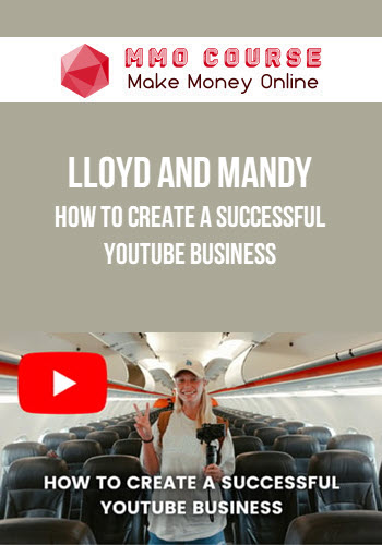 Lloyd and Mandy – How To Create A Successful Youtube Business