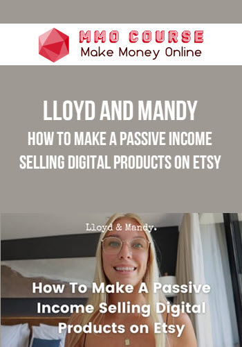 Lloyd and Mandy – How To Make a Passive Income Selling Digital Products on Etsy