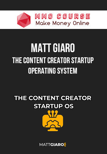 Matt Giaro – The Content Creator Startup Operating System