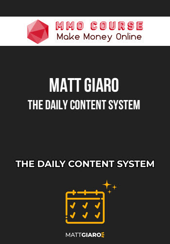 Matt Giaro – The Daily Content System