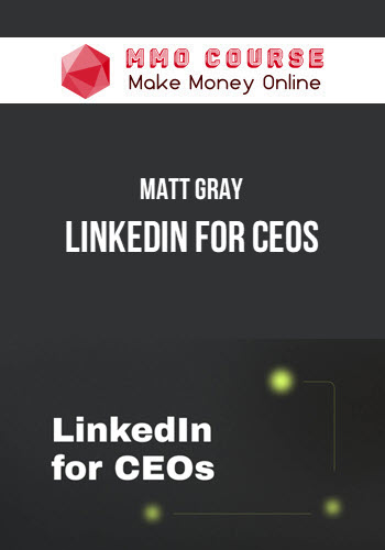 Matt Gray – LinkedIn for CEOs