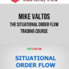 Mike Valtos – The Situational Order Flow Trading Course