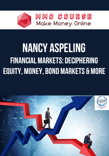 Nancy Aspeling – Financial Markets: Deciphering Equity, Money, Bond Markets & More