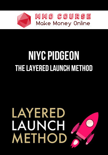 Niyc Pidgeon – The Layered Launch Method