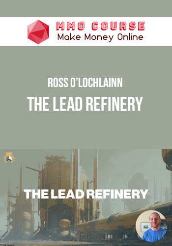 Ross O’Lochlainn – The Lead Refinery