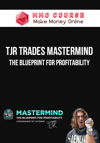 TJR Trades Mastermind – The Blueprint For Profitability