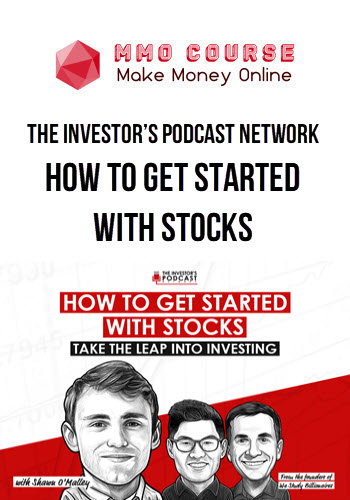 The Investor’s Podcast Network – How to Get Started With Stocks