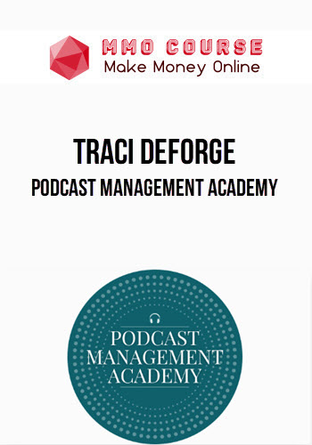 Traci DeForge – Podcast Management Academy