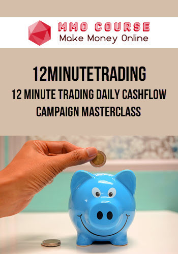 12MinuteTrading – 12 Minute Trading Daily Cashflow Campaign Masterclass