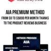 AIA Premium Method – From $0 to $5000 per month thanks to the Product Reviews Business