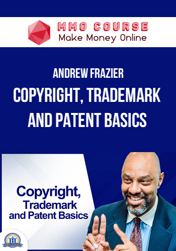 Andrew Frazier – Copyright, Trademark and Patent Basics