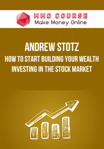 Andrew Stotz – How to Start Building Your Wealth Investing in the Stock Market