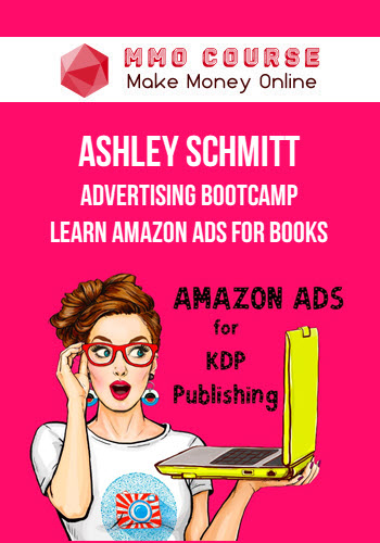 Ashley Schmitt – Advertising Bootcamp Learn Amazon Ads for Books