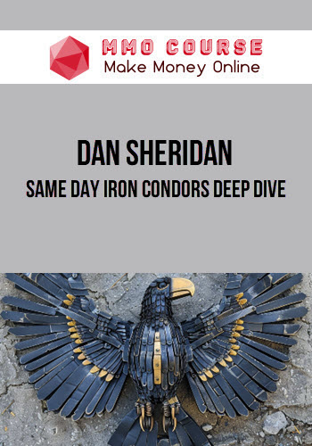 Dan Sheridan – Same Day Iron Condors Deep Dive