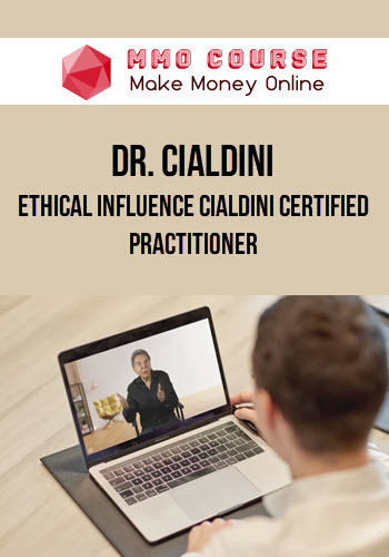 Dr. Cialdini – Ethical Influence Cialdini Certified Practitioner