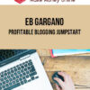 Eb Gargano – Profitable Blogging Jumpstart