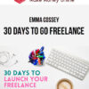 Emma Cossey – 30 Days to Go Freelance