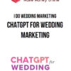 I Do Wedding Marketing – ChatGPT for Wedding Marketing