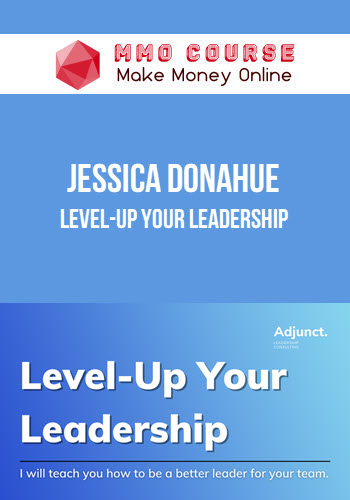 Jessica Donahue – Level-Up Your Leadership