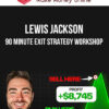 Lewis Jackson – 90 Minute Exit Strategy Workshop