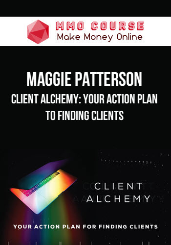 Maggie Patterson – Client Alchemy: Your Action Plan to Finding Clients