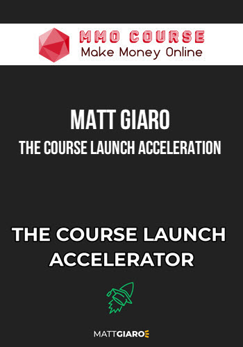 Matt Giaro – The Course Launch Acceleration