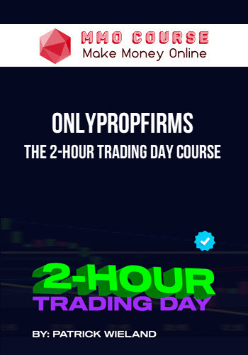 OnlyPropFirms – The 2-Hour Trading Day Course