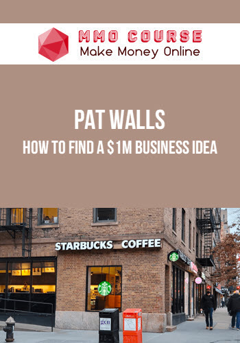 Pat Walls – How To Find A $1M Business Idea