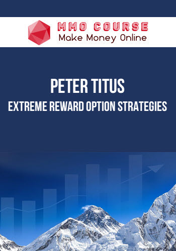 Peter Titus – Extreme Reward Option Strategies