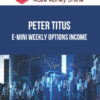 Peter Titus – Perfect Strategy – E-mini Weekly Options Income