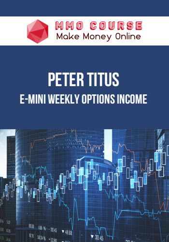 Peter Titus – Perfect Strategy – E-mini Weekly Options Income