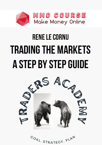 Rene Le Cornu – Trading the Markets – A Step by Step Guide