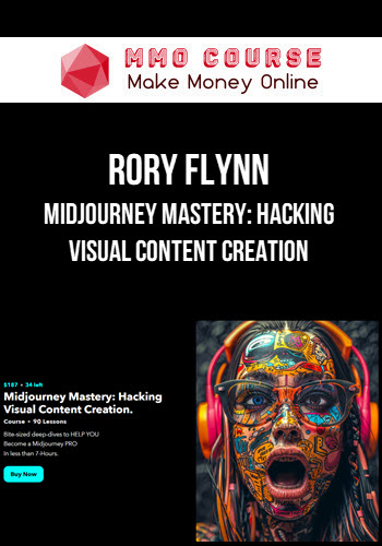 Rory Flynn – Midjourney Mastery: Hacking Visual Content Creation