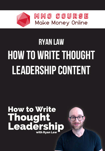 Ryan Law – How to Write Thought Leadership Content