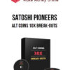 Satoshi Pioneers – Alt Coins 10X Break-Outs