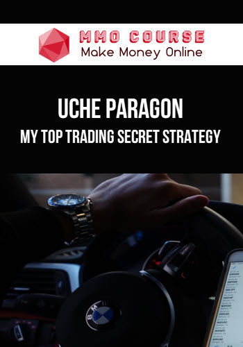 Uche Paragon – My Top Trading Secret Strategy