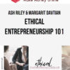 Ash Riley & Margarit Davtian – Ethical Entrepreneurship 101