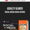 Ashley Ulmer – Social Media Crash Course
