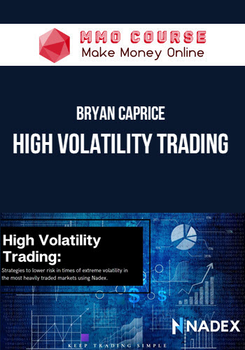 Bryan Caprice – High Volatility Trading