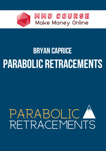 Bryan Caprice – Parabolic Retracements