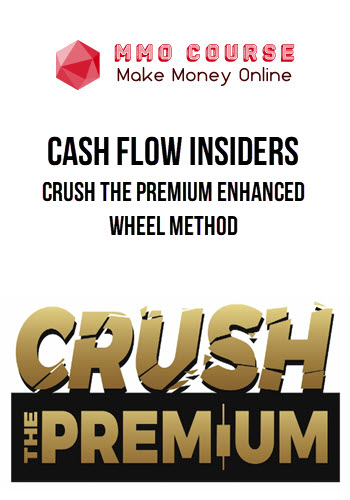 Cash Flow Insiders – Crush The Premium Enhanced Wheel Method