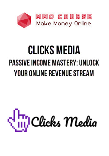 Clicks Media – Passive Income Mastery: Unlock Your Online Revenue Stream