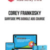Corey Frankosky – Surfside PPC Google Ads Course