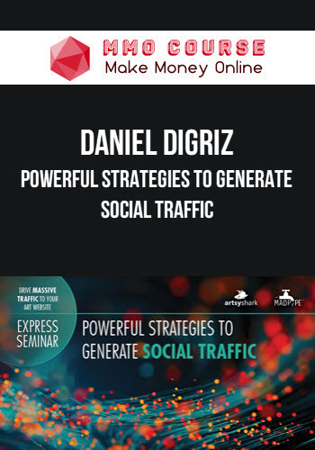 Daniel DiGriz – Powerful Strategies to Generate Social Traffic