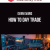 Evan Evans – How to Day Trade