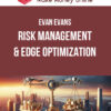 Evan Evans – Risk Management & Edge Optimization