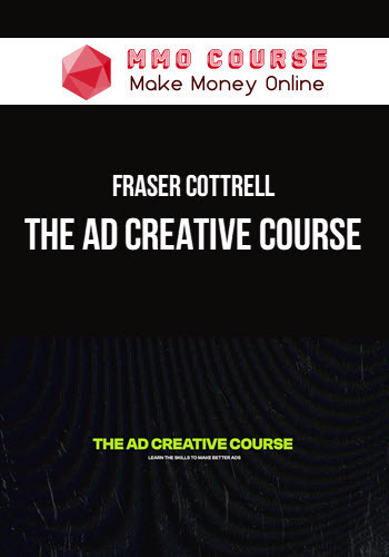 Fraser Cottrell – The Ad Creative Course