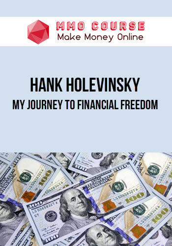 Hank Holevinsky – My Journey to Financial Freedom