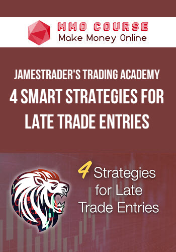 JamesTrader's Trading Academy – 4 Smart Strategies for Late Trade Entries